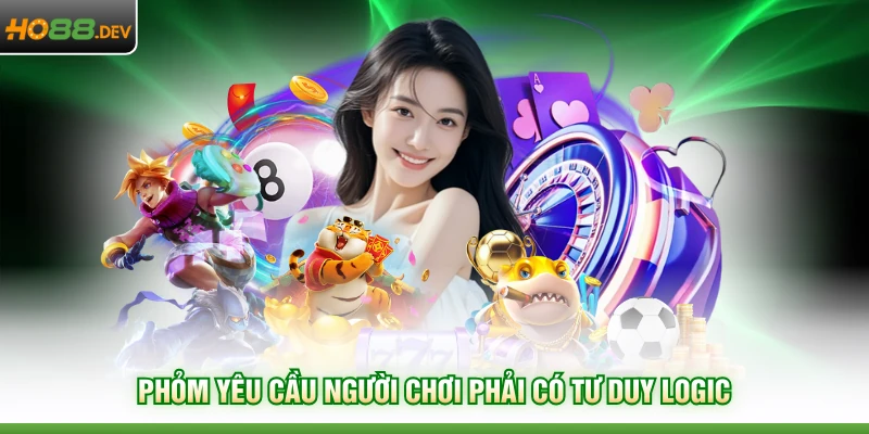 Phỏm yêu cầu người chơi phải có tư duy logic